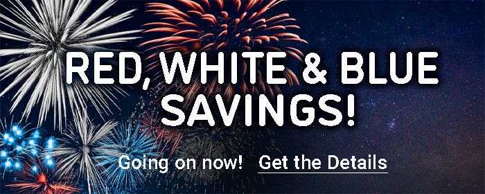 Red, White & Blue Savings promotion is going on now!